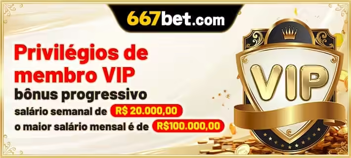 667bet: Aposte e Alcance o Status VIP com Vantagens Exclusivas!